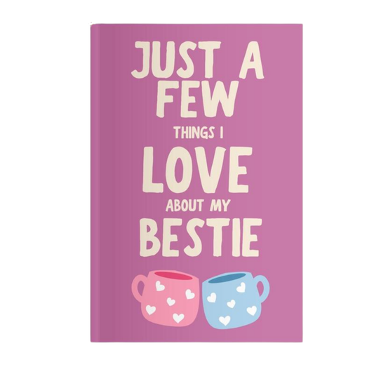 Just A Few Things I Love About My Bestie